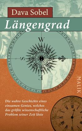 Längengrad Das Buchcover zeigt eine cremefarbene Hintergrundfarbe mit grünem und orangem Farbton. Oben steht der Titel „Längengrad“ in großen, klaren Buchstaben, gefolgt vom Autorennamen „Dava Sobel“. In der Mitte ist eine detaillierte Kompassrose mit Himmelsrichtungen zu sehen. Unten rechts ist eine Uhr abgebildet, die den Eindruck von Historie vermittelt. Der Untertitel beschreibt die wahre Geschichte eines Genies, das ein bedeutendes Problem löste.
