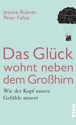 Das Glück wohnt neben dem Großhirn