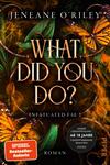 Das Buchcover zeigt einen mystischen Hintergrund mit grünen Blättern und schwungvollen, goldenen Ornamenten, umrandet von zarten orangefarbenen Schmetterlingen. Der Titel „WHAT DID YOU DO?“ ist in großen, eleganten Buchstaben in Gold hervorgehoben. Darunter steht „Infatuated Fae 2“ in einer schlichten Schrift. In der oberen linken Ecke befindet sich ein runder Hinweis mit der Aufschrift „AB 18 JAHRE CONTENTWARNUNG BEACHTEN“. Die overall Atmosphäre ist geheimnisvoll und verzaubert.