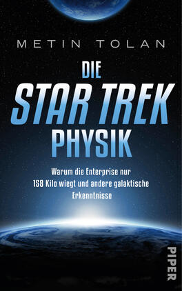 Die STAR TREK Physik Das Buchcover zeigt einen tiefen, nachtblauen Hintergrund mit einem glühenden, erdähnlichen Planeten am unteren Rand. Darauf steht in auffälliger, weißer Schrift der Titel „DIE STAR TREK PHYSIK“, darunter in etwas kleinerer Schrift „Warum die Enterprise nur 158 Kilo wiegt und andere galaktische Erkenntnisse“. Der Autorennamen „METIN TOLAN“ ist oben in der Kopfzeile platziert. Die Schrift ist modern und klar, was eine wissenschaftliche und zugleich futuristische Atmosphäre vermittelt.