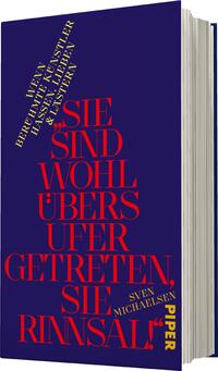 Das Buchcover zeigt einen tiefblauen Hintergrund, auf dem der Titel „SIE SIND WOHL ÜBERS UFER GETRETEN, SIE RINSAL!“ in kräftigem Rot zentral platziert ist. Die Schrift ist groß und markant, was eine eindringliche Wirkung erzeugt. Oberhalb des Titels befindet sich ein Hinweistext in gelber Schrift, der die Aufmerksamkeit auf sich zieht. Am unteren Rand steht der Autorennamen Sven Michaelsen sowie das Verlagslogo „PIPER“ in einfacher Schrift. Die Kombination aus Farben und Typografie vermittelt eine dynamische und kreative Atmosphäre.