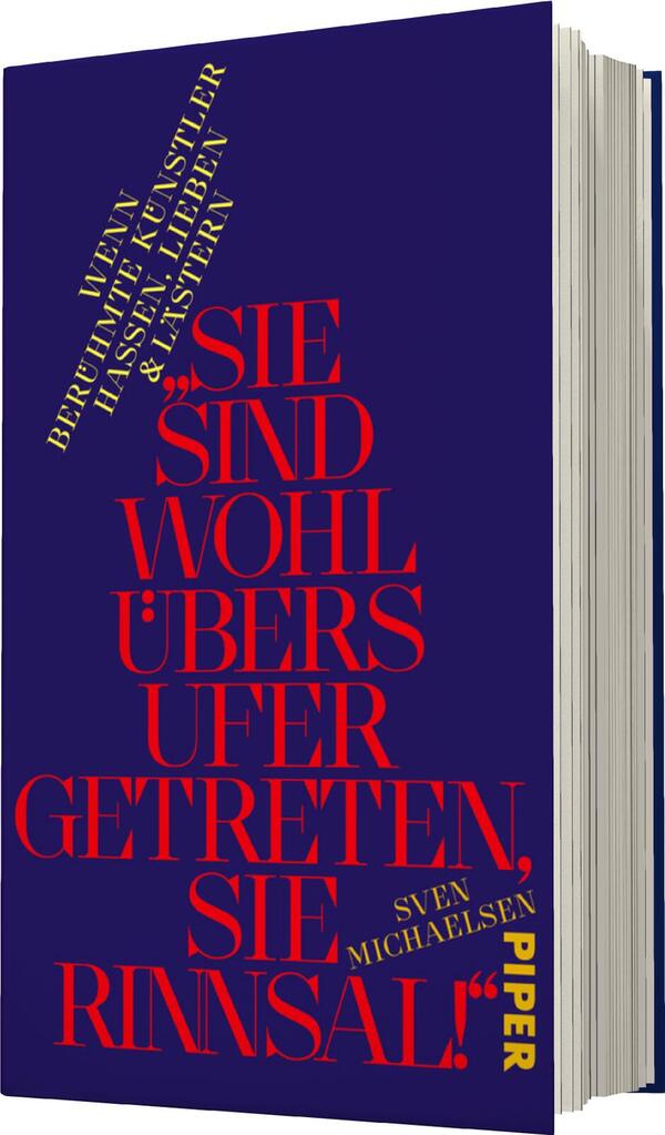 Das Buchcover zeigt einen tiefblauen Hintergrund, auf dem der Titel „SIE SIND WOHL ÜBERS UFER GETRETEN, SIE RINSAL!“ in kräftigem Rot zentral platziert ist. Die Schrift ist groß und markant, was eine eindringliche Wirkung erzeugt. Oberhalb des Titels befindet sich ein Hinweistext in gelber Schrift, der die Aufmerksamkeit auf sich zieht. Am unteren Rand steht der Autorennamen Sven Michaelsen sowie das Verlagslogo „PIPER“ in einfacher Schrift. Die Kombination aus Farben und Typografie vermittelt eine dynamische und kreative Atmosphäre.