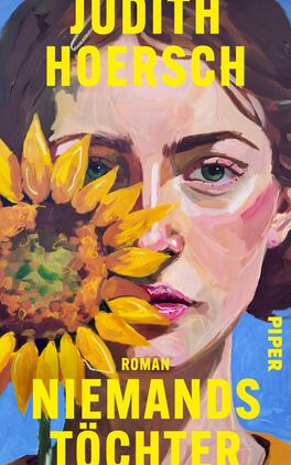 Niemands Töchter Das Buchcover zeigt ein Porträt einer Frau, die mit einem großen, leuchtenden Sonnenblumenblütenblatt teilweise verdeckt ist. Die Farben sind kräftig und harmonisch, mit einem blauen Hintergrund, der die warmen Töne der Sonneblume und der Hautfarbe der Frau betont. Der Titel „Niemandstöchter“ ist in auffälliger gelber Schrift am unteren Rand des Covers platziert. Der Name „Judith Hoersch“ steht in ebenso auffälliger Schrift über dem Porträt. Der Verweis „Roman“ ist in kleinerer Schriftgröße unter dem Titel angebracht.