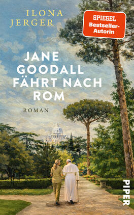 Das Buchcover zeigt einen malerischen Parkweg mit zwei Figuren, die von hinten gehen: links eine Frau in khakigrüner Kleidung, rechts eine in weißer Kleidung und mit weißer Kappe, die einen Spazierstock hält. Im Hintergrund ragt der Petersdom aus Bäumen empor. Farbton: warme, natürliche Ölmalerei mit Blau, Grün und Erdtönen. Oben links steht der Name „Ilona Jerger“, Titel mittig „Jane Goodall fährt nach Rom“, oben rechts ein roter Button „SPIEGEL Bestseller-Autorin“.