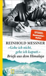 „Gehe ich nicht, gehe ich kaputt.“ Briefe aus dem Himalaja