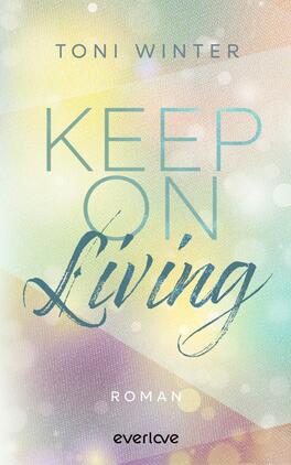 Das Buchcover zeigt einen sanften, pastellfarbenen Hintergrund in einem Farbverlauf mit weichen, verschwommenen Lichtern. Der Titel „KEEP ON Living“ ist prominent in einer Kombination aus einer eleganten Schreibschrift und klaren Buchstaben dargestellt. Der Name der Autorin „Toni Winter“ befindet sich oben auf dem Cover. Am unteren Rand steht das Wort „Roman“ in schlichter Schrift. Die Gesamtatmosphäre wirkt leicht und inspirierend.