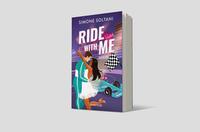 Außenansicht des Buches „Ride with me – Die Rennstrecke ist sein Leben, bis sie ihn aus der Spur bringt “