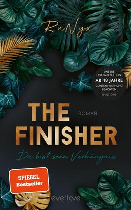 Das Buchcover zeigt einen dunklen Hintergrund, der durch üppige grüne Blätter und goldene Akzente belebt wird. Im Vordergrund erhebt sich der Titel „THE FINISHER“ in großen, goldenen Buchstaben. Darunter steht das Wort „ROMAN“ in einer schlichten Schrift, gefolgt von dem Untertitel „Du bist sein Verhängnis“ in einer eleganten, geschwungenen Schrift. Die Gestaltung vermittelt eine geheimnisvolle und fesselnde Atmosphäre, die den Leser anspricht. Der Autorname „RuNyx“ befindet sich oben auf dem Cover.