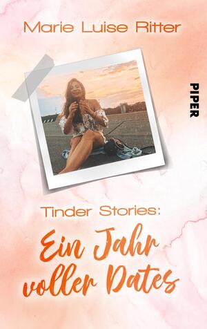 Tinder Stories: Ein Jahr voller Dates (Tinder Stories 1)