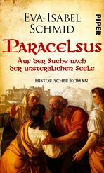 Paracelsus -  Auf der Suche nach der unsterblichen Seele