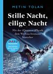 Das Buchcover zeigt einen dunkelblauen Hintergrund, auf dem ein Weihnachtsmann in einem Schlitten durch einen sternenklaren Himmel fliegt. Um ihn herum schweben mathematische Formeln und Symbole der Quantenphysik, die eine dynamische Atmosphäre erzeugen. Der Titel „Stille Nacht, eilige Nacht“ ist auffällig in weißen, großen Buchstaben platziert, während der Untertitel „Mit der (Quanten-)Physik dem Weihnachtsmann hinterher“ in kleinerer Schrift darunter steht. Der Name des Autors, Metin Tolan, steht oben auf dem Cover. Ein runder Button mit dem Text „Quantum2025“ ist in einer hellblauen Blase unten links angebracht.