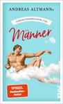 Das Buchcover zeigt einen helltürkisfarbenen Himmel mit weißen Wolken und eine idealisierte, nackte männliche Figur in liegender, leicht gestreckter Pose mit Sonnenbrille. Oben steht in Serifenschrift der Autorenname Andreas Altmanns, darunter auf weißem Banner der Schriftzug „Gebrauchsanweisung für“ und groß in roter, handschriftlicher Typografie der Titel „Männer“. Unten links ein orangefarbener Badge mit der Aufschrift „SPIEGEL Bestseller-Autor“. Atmosphäre nüchtern-humorvoll.