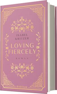 Das Buchcover zeigt einen zarten rosa Hintergrund, auf dem goldene ornamentale Verzierungen und florale Elemente angeordnet sind. In der Mitte ist der Titel „LOVING FIERCEY“ in großen, eleganten, ebenfalls goldenen Buchstaben platziert. Darunter steht der Autorenname „ISABEL KRITZER“ in einer schmaleren Schriftart. Am unteren Rand befindet sich das Wort „Roman“ ebenfalls in goldener Schrift. Die Gesamtdarstellung vermittelt eine romantische und ansprechende Atmosphäre.