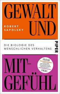 Das Buchcover zeigt einen geteilten Hintergrund in Orange und Lila. Oben steht in großen, schwarzen Großbuchstaben „GEWALT UND“, gefolgt von dem Autorennamen „ROBERT SAPOLSKY“ in kleinerer Schrift. Unten erscheint der Titel „MIT-GEFÜHL“ ebenfalls in großen, schwarzen Buchstaben. In der Mitte ist ein weißer Sticker mit schwarzer Umrandung, auf dem steht: „OLIVER SACKS / „EINER DER BESTEN WISSENSCHAFTS AUTOREN UNSERER ZEIT…“. Der Verlag ist mit „PIPER“ in schwarz dargestellt. Die Atmosphäre des Covers wirkt kraftvoll und auffällig.