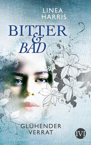 Glühender Verrat (Bitter & Bad 2)