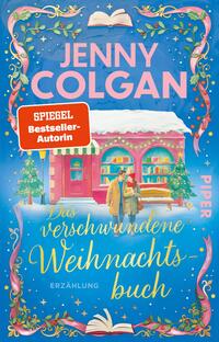 Das Buchcover zeigt eine winterliche, festliche Szene vor einer schneebedeckten Buchhandlung: ein Paar steht vor einem geschmückten Schaufenster, Tannenbäume und eine Bank. Dominierende Farben sind Blau, Rosa und Gold. Oben prangt der Autorenname „Jenny Colgan“ in großen, rosa Blockbuchstaben; Titel „Das verschwundene Weihnachtsbuch“ in goldener, verschnörkelter Schrift, darunter „Erzählung“. Ein roter Button nennt „SPIEGEL Bestseller-Autorin“. Stimmung: heimelig, romantisch.