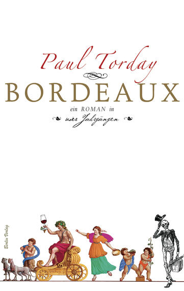 Das Buchcover zeigt eine elegante Gestaltung mit einem weißen Hintergrund. Oben ist der Titel „BORDEAUX“ in goldener, verschnörkelter Schrift platziert, unter dem der Autor „Paul Torday“ in roter Schrift steht. Darunter steht in kleiner, schlichter Schrift „ein ROMAN in vier Jahrgängen“. Am unteren Rand des Covers sind farbenfrohe, cartoonartige Illustrationen von Personen in historischen Kostümen abgebildet, die eine festliche Atmosphäre erzeugen.
