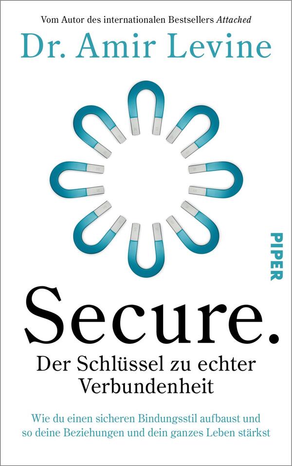 Das Buchcover zeigt einen schlichten, weißen Hintergrund mit einem kreisförmigen Muster aus blauen Magneten, die einander anziehen. In der Mitte des Covers steht der Titel „Secure.“ in großer, schwarzer Schrift, gefolgt von dem Untertitel „Der Schlüssel zu echter Verbundenheit“. Unter dem Titel ist der Autorenname „Dr. Amir Levine“ in kleinerer Schrift platziert. In der oberen rechten Ecke befindet sich das Verlagslogo „PIPER“. Die Gestaltung vermittelt ein Gefühl von Sicherheit und Verbindung.