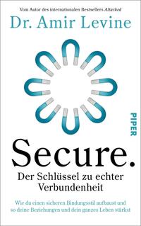 Das Buchcover zeigt einen schlichten, weißen Hintergrund mit einem kreisförmigen Muster aus blauen Magneten, die einander anziehen. In der Mitte des Covers steht der Titel „Secure.“ in großer, schwarzer Schrift, gefolgt von dem Untertitel „Der Schlüssel zu echter Verbundenheit“. Unter dem Titel ist der Autorenname „Dr. Amir Levine“ in kleinerer Schrift platziert. In der oberen rechten Ecke befindet sich das Verlagslogo „PIPER“. Die Gestaltung vermittelt ein Gefühl von Sicherheit und Verbindung.