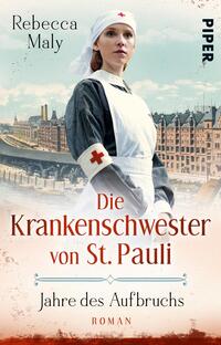 Das Buchcover zeigt eine Krankenschwester in historischen Uniform, die einen weißen Haarschleier trägt und mit einem roten Kreuz auf ihrer Schürze gekennzeichnet ist. Im Hintergrund ist eine Stadtansicht mit einem Hafen zu sehen, was eine maritime Atmosphäre vermittelt. Die Farbgestaltung umfasst sanfte Blautöne und warme Erdtöne. Der Titel „Die Krankenschwester von St. Pauli“ ist in geschwungener roter Schrift hervorgehoben, während der Autorennamen „Rebecca Maly“ oben links in kleinerer Schrift platziert ist. Unter dem Titel steht „Jahre des Aufbruchs“ in etwas kleinerer Schrift.