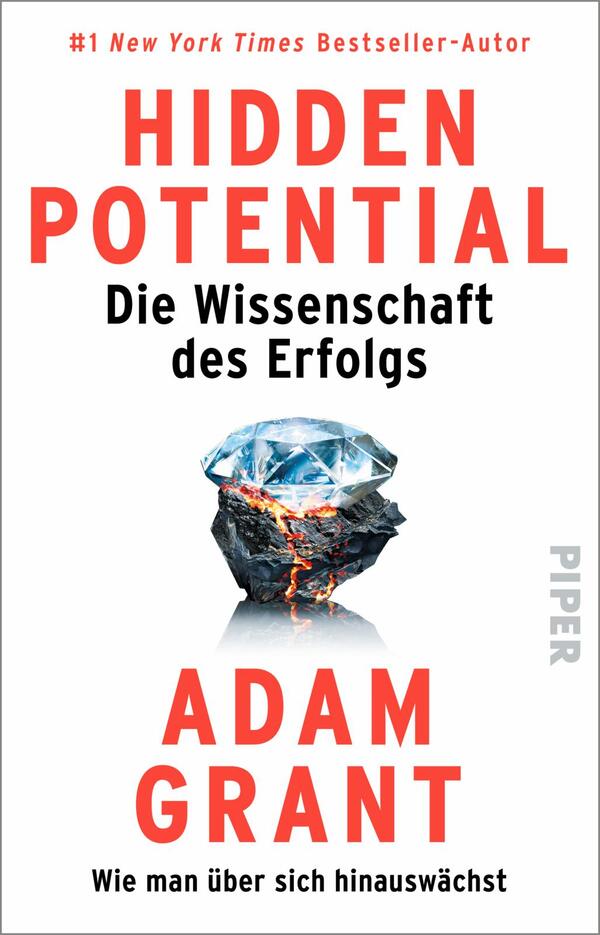 Das Buchcover zeigt einen strahlenden blauen Diamanten, der auf einem schwarzen, zerklüfteten Grund sitzt, und symbolisiert verborgenes Potenzial. Der Titel „HIDDEN POTENTIAL“ ist in großen, roten Buchstaben hervorgehoben, während der Untertitel „Die Wissenschaft des Erfolgs“ in einer schlichten Schrift darunter steht. Der Autorname „ADAM GRANT“ ist im unteren Drittel in kräftigem Rot platziert. Die Gesamtatmosphäre des Covers ist kraftvoll und inspirierend und vermittelt den Fokus auf persönliche Entwicklung und Erfolg.