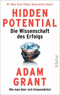 Das Buchcover zeigt einen strahlenden blauen Diamanten, der auf einem schwarzen, zerklüfteten Grund sitzt, und symbolisiert verborgenes Potenzial. Der Titel „HIDDEN POTENTIAL“ ist in großen, roten Buchstaben hervorgehoben, während der Untertitel „Die Wissenschaft des Erfolgs“ in einer schlichten Schrift darunter steht. Der Autorname „ADAM GRANT“ ist im unteren Drittel in kräftigem Rot platziert. Die Gesamtatmosphäre des Covers ist kraftvoll und inspirierend und vermittelt den Fokus auf persönliche Entwicklung und Erfolg.