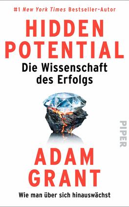 Das Buchcover zeigt einen strahlenden blauen Diamanten, der auf einem schwarzen, zerklüfteten Grund sitzt, und symbolisiert verborgenes Potenzial. Der Titel „HIDDEN POTENTIAL“ ist in großen, roten Buchstaben hervorgehoben, während der Untertitel „Die Wissenschaft des Erfolgs“ in einer schlichten Schrift darunter steht. Der Autorname „ADAM GRANT“ ist im unteren Drittel in kräftigem Rot platziert. Die Gesamtatmosphäre des Covers ist kraftvoll und inspirierend und vermittelt den Fokus auf persönliche Entwicklung und Erfolg.