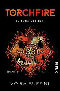 Das Buchcover zeigt eine dynamische Illustration in warmen Rottönen und Goldtönen auf einem schwarzen Hintergrund. In der Mitte sind zwei stilisierte Figuren abgebildet, die sich einander zuwenden. Um sie herum verläuft ein mandalaähnliches Muster mit einer Zentralsymbolik, die an eine Kompassrose erinnert. Der Titel „TORCHFIRE“ ist prominent in orangefarbener Schrift platziert, darüber steht der Untertitel „IM FEUER VEREINT“ in einer schlichten, weißen Schrift. Unten ist der Text „Roman“ in kleinerer Schrift sowie der Name der Autorin „MOIRA BUFFINI“.
