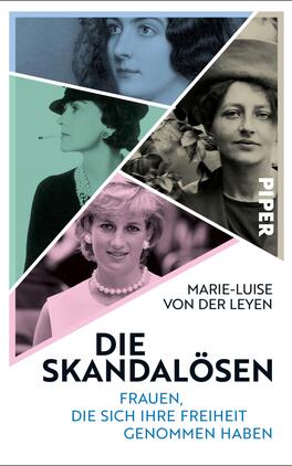 Das Buchcover zeigt eine Collage aus Portraits bekannter Frauen, darunter eine Schwarz-Weiß-Darstellung von Diana, Princess of Wales, sowie farbige Bilder anderer Frauen. Die Farben sind harmonisch in Pastelltönen wie Mintgrün, Rosa und Hellblau gehalten. Der Titel „DIE SKANDALÖSEN“ ist in kräftigem Schwarz zentriert, während der Autorinnennamen „MARIE-LUISE VON DER LEYEN“ darüber in einer schlichten, eleganten Schrift steht. Oben rechts ist das Logo des Verlags „PIPER“ platziert.