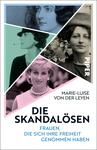 Das Buchcover zeigt eine Collage aus Portraits bekannter Frauen, darunter eine Schwarz-Weiß-Darstellung von Diana, Princess of Wales, sowie farbige Bilder anderer Frauen. Die Farben sind harmonisch in Pastelltönen wie Mintgrün, Rosa und Hellblau gehalten. Der Titel „DIE SKANDALÖSEN“ ist in kräftigem Schwarz zentriert, während der Autorinnennamen „MARIE-LUISE VON DER LEYEN“ darüber in einer schlichten, eleganten Schrift steht. Oben rechts ist das Logo des Verlags „PIPER“ platziert.