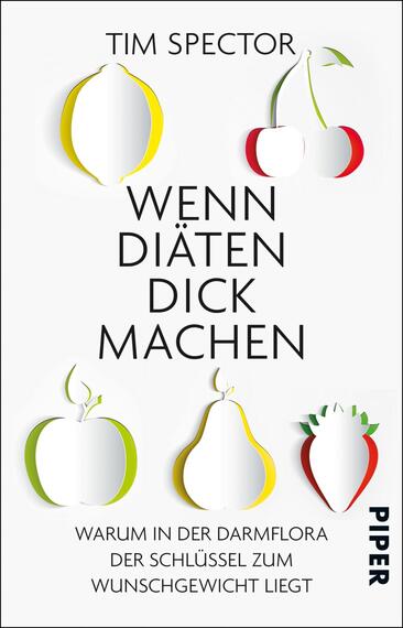 Das Buchcover zeigt eine minimalistische Gestaltung mit einer hellen, weißen Hintergrundfarbe. Oben steht der Titel „Wenn Diäten dick machen“ in großen, schwarzen Buchstaben. Darunter sind stilisierte, farbige Obst- und Gemüsesymbole (Äpfel, Birnen und Erdbeeren) in sanften Farben angebracht, die durch Schattenwirkung plastisch wirken. Der Autorname „Tim Spector“ ist in kleinerer, schwarzer Schrift oben auf dem Cover platziert. Unten rechts findet sich der Verlagsname „Piper“ in blau.