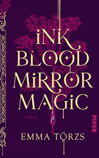 Das Buchcover zeigt einen tiefen lila Hintergrund, auf dem stilisierte, pinkfarbene Pflanzenmotive angeordnet sind. Der Titel „ink blood mirror magic“ ist in großen, geschwungenen, goldenen Buchstaben platziert und zieht die Blicke auf sich. Unter dem Titel steht das Wort „Roman“ in einer schlichteren Schrift. Am unteren Rand ist der Name der Autorin, Emma Törzs, ebenfalls in Goldschrift zu sehen. Der Verlagstitel „PIPER“ erscheint in kräftigem Pink in der oberen rechten Ecke. Die Gesamtatmosphäre des Covers vermittelt einen mystischen und fantastischen Eindruck.