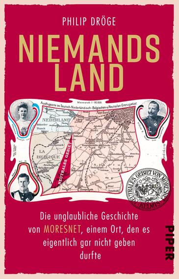 Das Buchcover zeigt einen roten Hintergrund mit dem Titel „NIEMANDSLAND“ in goldener Schrift. Der Autorennamen „PHILIP DRÖGE“ steht oben in etwas kleinerer, ebenfalls goldener Schrift. In der Mitte ist eine historische Karte abgebildet, dekoriert mit zwei Portraits in ovalen Rahmen, die Männer darstellen. Darunter befindet sich der Untertitel „Die unglaubliche Geschichte von MORESNET, einem Ort, den es eigentlich gar nicht geben durfte“ in weißer Schrift. Die Atmosphäre ist nostalgisch und geschichtsträchtig.