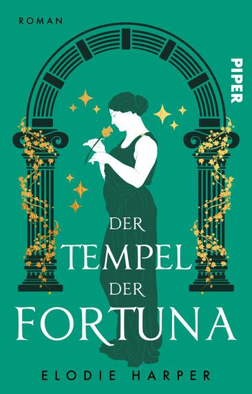 Das Buchcover zeigt einen tiefgrünen Hintergrund mit einem eleganten, stilisierten Torbogen, verziert mit goldenen Pflanzenmotiven und funkelnden Sternen. In der Mitte steht eine weibliche Figur in einer schwarzen Robe, die fasziniert auf eine Blume schaut. Oben links befindet sich der Schriftzug „ROMAN“, während unten der Titel „DER TEMPPEL DER FORTUNA“ und der Name der Autorin „ELODIE HARPER“ in einer kontrastierenden, weißen Schrift dargestellt sind.