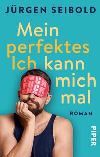 Das Buchcover zeigt einen Mann mit einer Schlafmaske, auf der das Wort „FUCK“ in großen, auffälligen Buchstaben steht. Er hat einen kurzen Bart und trägt ein Muscle-Shirt. Der Hintergrund ist in einem hellen Türkis gehalten. Der Titel „Mein perfektes Ich kann mich mal“ ist in großen, gelben Buchstaben oben platziert, darunter steht „Roman“ in kleinerer Schrift. Der Autor Jürgen Seibold wird in der oberen linken Ecke in weißer Schrift genannt.