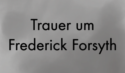 „Trauer um Frederick Forsyth“