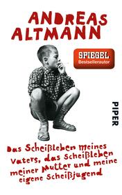 Das Scheißleben meines Vaters, das Scheißleben meiner Mutter und meine eigene Scheißjugend