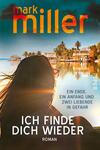 Das Buchcover zeigt eine silhouettehafte Person mit langen, offenen Haaren, die von hinten auf eine idyllische Küstenlandschaft blickt. Die warmen Farben des Sonnenuntergangs – orange, gelb und sanfte Blautöne – schaffen eine einladende Atmosphäre. Oben steht in großer, orangefarbener Schrift der Name „mark miller“, gefolgt von dem Titel „ICH FINDE DICH WIEDER“ in weißer Schrift. Unten findet sich der Zusatz „Roman“ sowie ein Hinweis auf ein bevorstehendes Ende und einen Neuanfang.