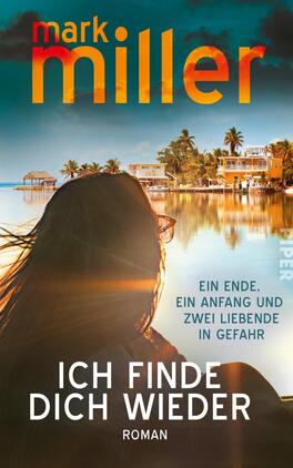 Das Buchcover zeigt eine silhouettehafte Person mit langen, offenen Haaren, die von hinten auf eine idyllische Küstenlandschaft blickt. Die warmen Farben des Sonnenuntergangs – orange, gelb und sanfte Blautöne – schaffen eine einladende Atmosphäre. Oben steht in großer, orangefarbener Schrift der Name „mark miller“, gefolgt von dem Titel „ICH FINDE DICH WIEDER“ in weißer Schrift. Unten findet sich der Zusatz „Roman“ sowie ein Hinweis auf ein bevorstehendes Ende und einen Neuanfang.