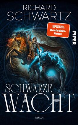 Schwarze Wacht Das Buchcover zeigt einen dramatischen, fantastischen Hintergrund in tiefen Blautönen, der von mystischen Verzierungen umgeben ist. Im Vordergrund steht ein Krieger mit einem Schwert, flankiert von einem schwarzen Pferd und einem auffällig leuchtenden wolfartigen Wesen. Der Titel „SCHWARZE WACHT“ ist in großen, weißen Buchstaben in zentraler Position dargestellt. Oben sind die Schriftzüge „RICHARD SCHWARTZ“ und „SPIEGEL-Bestseller-Autor“ platziert, während das Verlagslogo „PIPER“ in der oberen rechten Ecke erscheint.