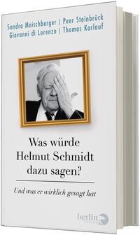 Das Buchcover zeigt ein weißes, schlichtes Layout mit oben links in türkisblauer Grotesk die Autorennamen „Sandra Maischberger | Peer Steinbrück | Giovanni di Lorenzo | Thomas Karlauf“. Zentral ein goldgerahmtes Schwarz‑weiß‑Porträt eines älteren Mannes, der sich mit der Hand ein Auge bedeckt. Titel in großer schwarzer Serifenschrift „Was würde Helmut Schmidt dazu sagen?“, darunter kursiv die Zeile „Und was er wirklich gesagt hat“. Stimmung nüchtern und leicht ironisch.