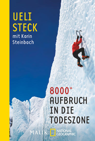 Das Buchcover zeigt die spektakuläre Szene eines Bergsteigers, der an einer steilen, eisigen Felswand klettert. Die Farben sind kontrastreich: ein leuchtendes Gelb auf der linken Seite und das harmonische Blau des Himmels sowie das strahlende Weiß des Schnees. Der Titel „8000+ AUFBRECH IN DIE TODESZONE“ ist in markanter schwarzer Schrift am unteren Rand platziert. Der Autor „Ueli Steck mit Karin Steinbach“ steht in auffälliger gelber Schrift oben auf dem Cover, was die Aufmerksamkeit auf die prominente Persönlichkeit lenkt.