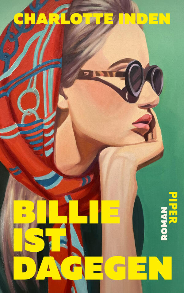 Das Buchcover zeigt eine seitliche Porträtmalerei einer Frau mit hellblondem Haar, die ein hellrot-orange gemustertes Kopftuch und runde Sonnenbrillen mit Schildpattmuster trägt; sie stützt das Kinn auf die Hand und blickt nach rechts. Auf grünem Hintergrund stehen oben der Autorname „CHARLOTTE INDEN“ und groß unten der Titel „BILLIE IST DAGEGEN“ in fetter gelber Großschrift; rechts vertikal „ROMAN“ in Weiß und Verlagshinweis (nicht genannt).