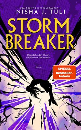 Das Buchcover zeigt eine dynamische, stürmische Szene vor violettem Hintergrund mit angedeuteter Stadtkarte. Zentral eine schwarze Silhouette einer schwebenden Figur vor explosionsartigen weißen und schwarzen Strahlen. Der Titel „STORMBREAKER“ ist als große gelbe, serifenbetonte Versalzeile gesetzt; oben der Autorenname „NISHA J. TULI“. Klein der Untertitel „Überstehe den Sturm. Verdiene dir deinen Platz.“ Rechts ein orangefarbener Button mit der Aufschrift „SPIEGEL Bestseller-Autorin“.