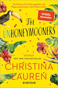 Das Buchcover zeigt einen bunten Hintergrund in Gelb mit tropischen Pflanzen und einem Tukankopf, der links platziert ist. Die Titelgestaltung in fröhlichem Schwarz und Pink hebt den Titel „THE UNHONEYMOONERS“ hervor, während der Untertitel „Roman“ in einem eleganten Schriftstil erscheint. Der Name der Autorin „CHRISTINA LAUREN“ ist in auffälligem Orange platziert und sorgt für einen freundlichen Kontrast. Oben rechts ist ein rotes Label mit dem Text „SPIEGEL Bestseller“ zu sehen.