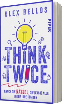 Das Buchcover zeigt einen hellen Hintergrund mit einem großen, gelben Glühbirnen-Symbol, das von blauen grafischen Elementen umgeben ist, darunter Würfel, ein Globus und eine Lupe. In der Mitte steht der Titel „THINK TWICE“ in auffälliger blauer Schrift, unter dem sich der Untertitel „knack die Rätsel, die (fast) alle in die Irre führen“ in roter Schrift befindet. Oben sind der Name des Autors Alex Bellos sowie der Verlagsname Piper abgebildet.