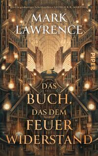 Das Buchcover zeigt eine monumentale, symmetrische Bibliotheksarchitektur mit vielen gewundenen Treppen, Galerien und warmen Gold‑ und Brauntönen, beleuchtet durch runde Lampen. Oben prangt der Autorenname in großer weißer Serifschrift, darunter der goldene Seriftitel „Das Buch, das dem Feuer widerstand“. Oben ist ein kurzes Zitat „Ein großartiger Schriftsteller.“ ohne namentliche Nennung. Atmosphäre: ehrfurchtsvoll, geheimnisvoll, episch.