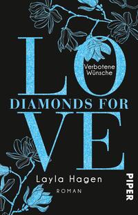 Das Buchcover zeigt einen schwarzen Hintergrund, auf dem der Titel „LOVE DIAMONDS FOR VE“ in leuchtendem Hellblau erstrahlt. Die Buchstaben sind glitzernd gestaltet, wobei das „O“ durch einen schlichten, runden Rahmen umgeben ist. Oben befindet sich der Untertitel „Verbotene Wünsche“ in einer klaren Schrift. Unten steht der Name „Layla Hagen“ in einer leicht verschnörkelten Typografie. Dezente florale Elemente in Blau und Weiß ergänzen das Gesamtbild und verleihen dem Cover eine elegante, romantische Atmosphäre.