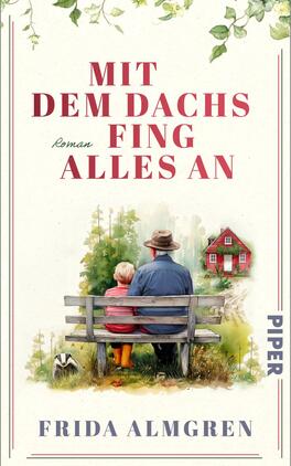 Das Buchcover zeigt eine cremefarbene Fläche mit dem Titel Mit dem Dachs fing alles an in großen roten, serifenbetonten Großbuchstaben oben. Eine Aquarellillustration mittig zeigt einen Mann mit braunem Hut und blauem Mantel und ein Kind in rotem Pullover und orangefarbenen Gummistiefeln auf einer Holzbank, daneben ein Dachs, vor Bäumen und einem kleinen roten Haus. Unten steht Frida Almgren in blauer Serifenschrift.