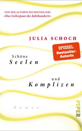 Das Buchcover zeigt einen schlichten weißen Hintergrund, auf dem geschwungene, goldene Linien verlaufen. Die Titelzeilen „Schöne Seelen“ und „und Komplizen“ sind in einer eleganten, schwarzen Schrift dargestellt, wobei „Schöne“ in größerer Schrift hervorgehoben ist. Der Autorenname „JULIA SCHOCH“ steht in leuchtendem Rot darüber. Im oberen Bereich befindet sich der Hinweis „SPIEGEL Bestseller-Autorin“ in einer roten Box. Unten rechts ist das Logo des Verlags „PIPER“ in gelber Schrift platziert.